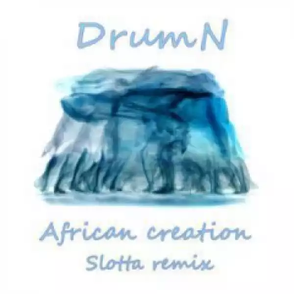 DrumN - African Creation (Slotta Remix)
